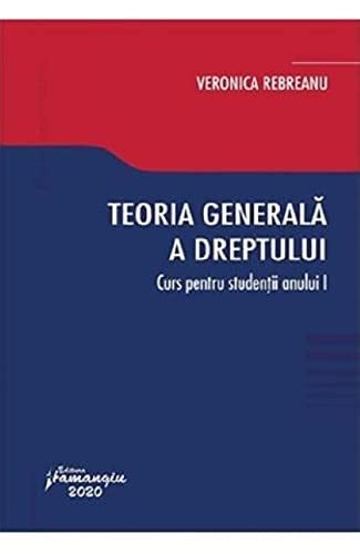 Teoria generala a dreptului. Curs pentru studentii anului 1. Editia .